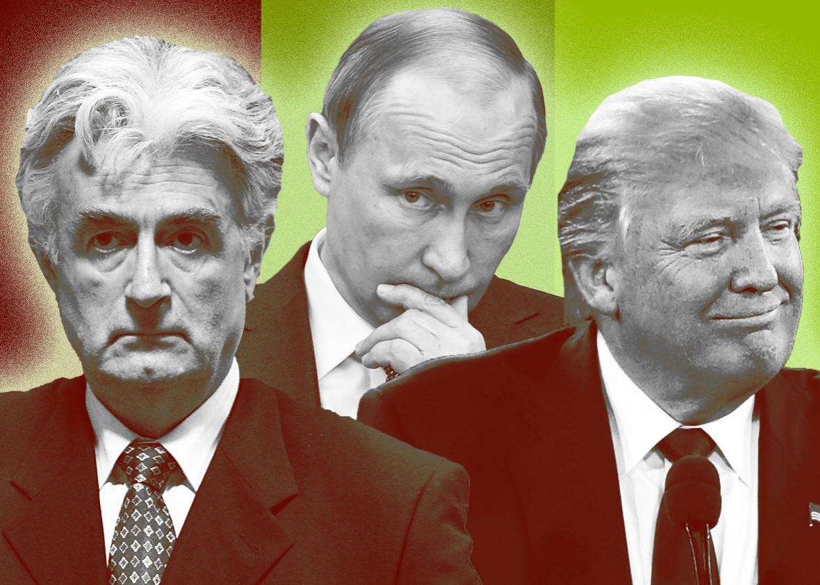 Radovan Karadzic, Vladimir Putin, and Donald Trump.