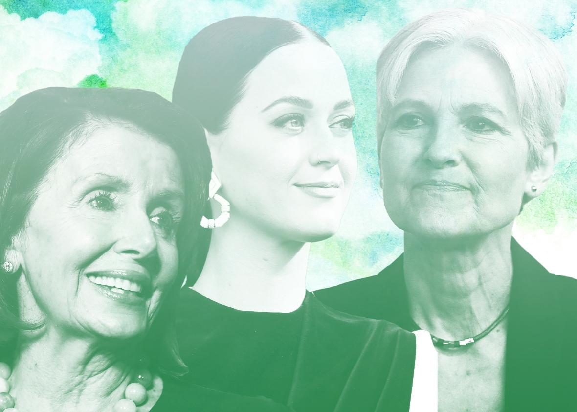 Nancy Pelosi, Katy Perry and Jill Stein.
