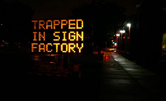 MIT prank: An electronic road sign on Brookline Avenue began to misfire around 11 p.m. on July 24, 2008. The sign was supposed to warn drivers about a closing on nearby Albany Street. It did so, and then flashed an SOS message: &ldquo;Trapped in a sign factory, send help!&rdquo;