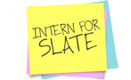 Intern for Slate