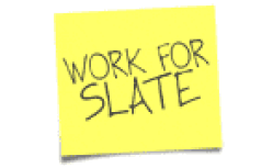 Work For Slate