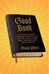 Good Book: The Bizarre, Hilarious, Disturbing, Marvelous, and Inspiring Things I Learned When I Read Every Single Word of the Bible (Hardcover).
