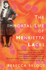 The Immortal Life of Henrietta Lacks by Rebecca Skloot.