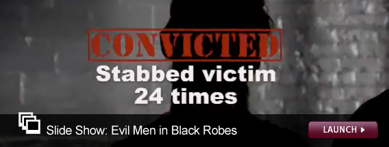 Click here to launch a slideshow on evil men in black robes.