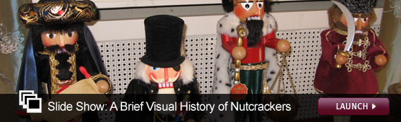 Slide Show: A Brief Visual History of Nutcrackers. Click image to launch.