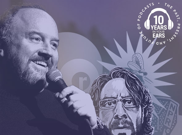 Radiolab, WTF, Comedy Bang! Bang!, Radio Diaries. Louis C.K. 