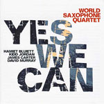 World Saxophone Quartet: Yes, We Can (Jazzwerkstatt).